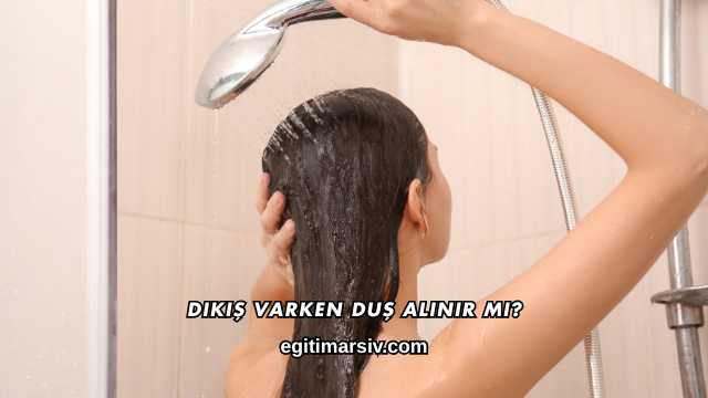 Dikiş Varken Duş Alınır mı?
