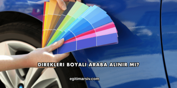 Direkleri Boyalı Araba Alınır mı?