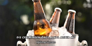 Diş Çekiminden Önce Alkol Alınır mı?