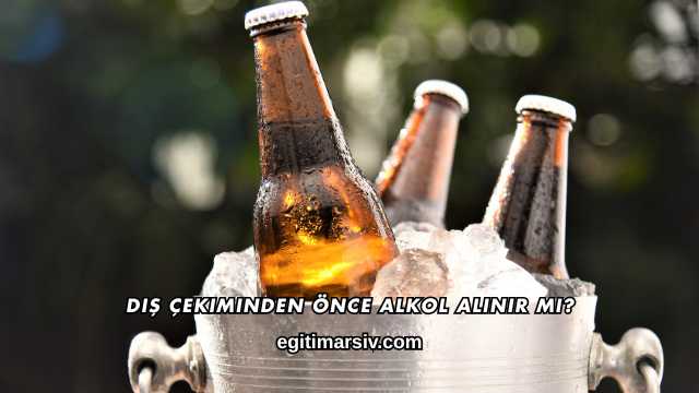 Diş Çekiminden Önce Alkol Alınır mı?