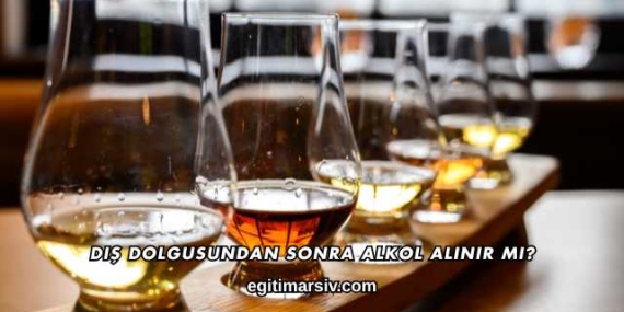 Diş Dolgusundan Sonra Alkol Alınır mı?