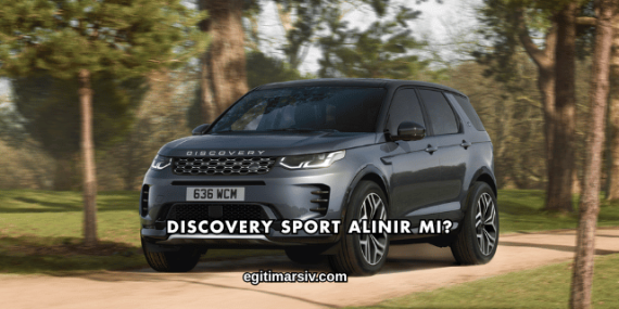 Discovery Sport Alınır mı?