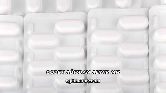 Dodex Ağızdan Alınır mı?