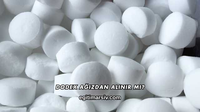 Dodex Ağızdan Alınır mı?