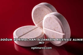 Doğum Kontrol Hapı Eczaneden Reçetesiz Alınır mı?