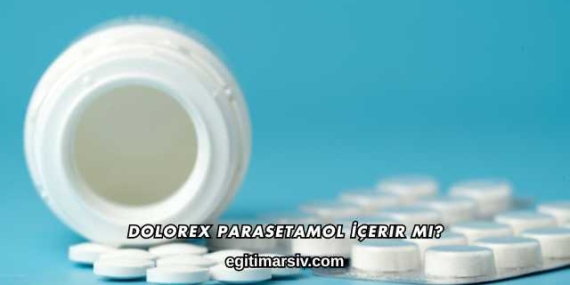 Dolorex Parasetamol İçerir mi?