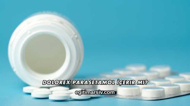 Dolorex Parasetamol İçerir mi?