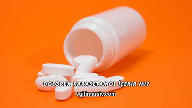Dolorex Parasetamol İçerir mi?