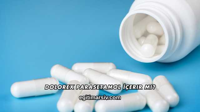 Dolorex Parasetamol İçerir mi?
