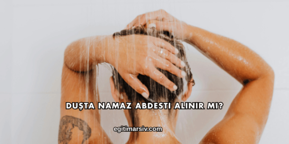 Duşta Namaz Abdesti Alınır mı?