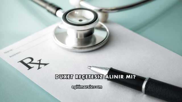 Duxet Reçetesiz Alınır mı?