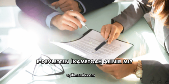 E-Devletten İkametgah Alınır mı?