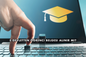 E-Devletten Öğrenci Belgesi Alınır mı?