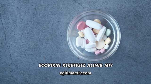 Ecopirin Reçetesiz Alınır mı?