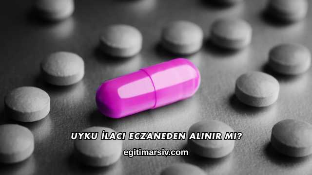 Uyku İlacı Eczaneden Alınır mı?