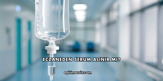 Eczaneden Serum Alınır mı?