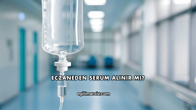 Eczaneden Serum Alınır mı?