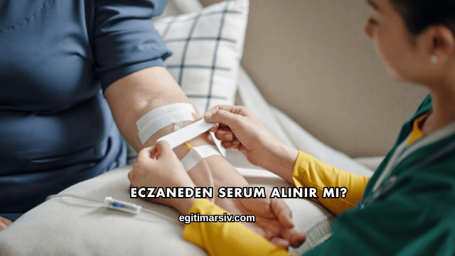 Eczaneden Serum Alınır mı?