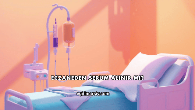 Eczaneden Serum Alınır mı?