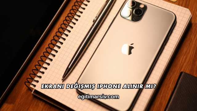 Ekranı Değişmiş iPhone Alınır mı?