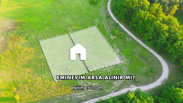 Eminevim Arsa Alınır mı?
