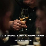 Endoskopiden Sonra Alkol Alınır mı?