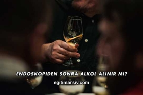 Endoskopiden Sonra Alkol Alınır mı?