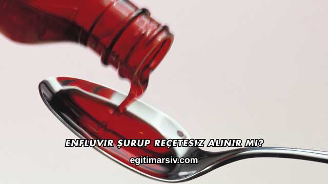 Enfluvir Şurup Reçetesiz Alınır mı?