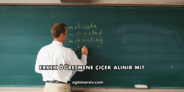 Erkek Öğretmene Çiçek Alınır mı?