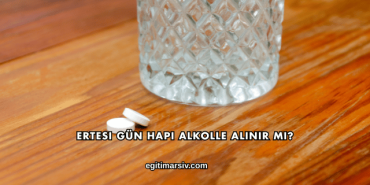 Ertesi Gün Hapı Alkolle Alınır mı?
