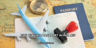 Eski Kimlikle Pasaport Alınır mı?