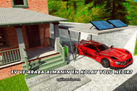 Ev ve Araba Almanın En Kolay Yolu Nedir?