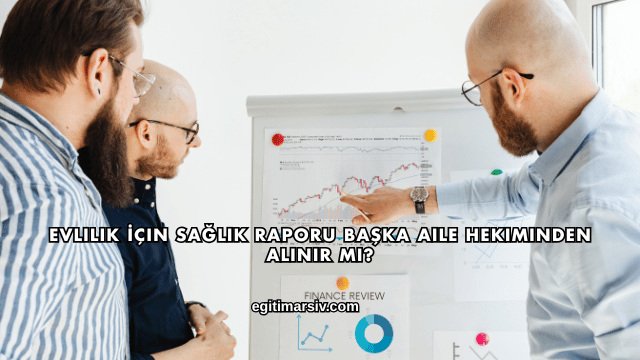 Evlilik İçin Sağlık Raporu Başka Aile Hekiminden Alınır mı?