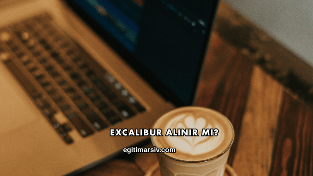 Excalibur Alınır mı?