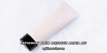 Expigment Krem Reçetesiz Alınır mı?