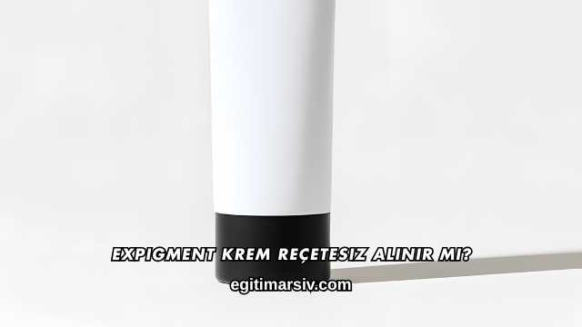 Expigment Krem Reçetesiz Alınır mı?