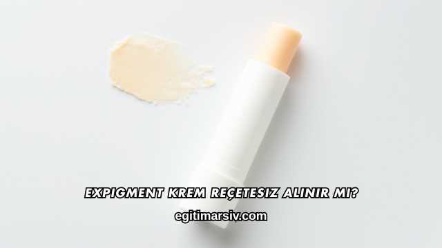 Expigment Krem Reçetesiz Alınır mı?