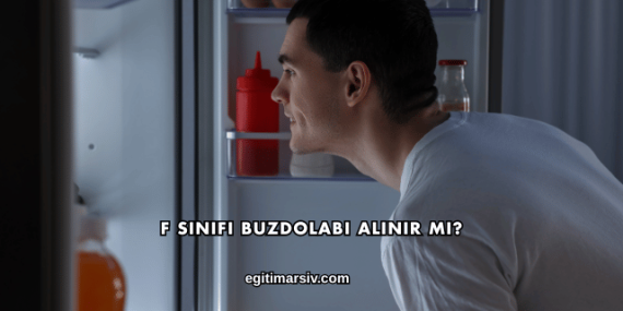F Sınıfı Buzdolabı Alınır mı?