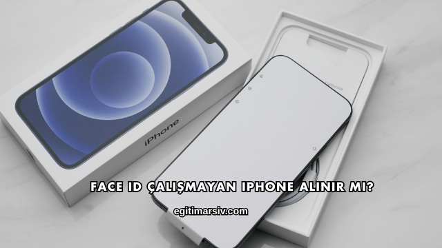 Face ID Çalışmayan iPhone Alınır mı?
