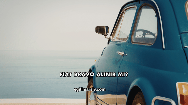 Fiat Bravo Alınır mı?