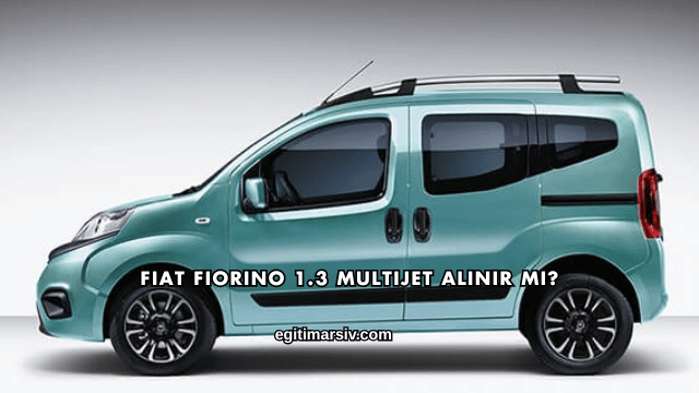 Fiat Fiorino 1.3 Multijet Alınır mı?