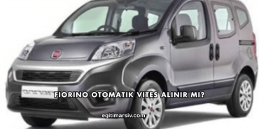 Fiorino Otomatik Vites Alınır mı?