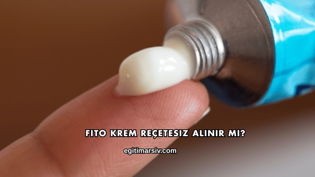Fito Krem Reçetesiz Alınır mı?