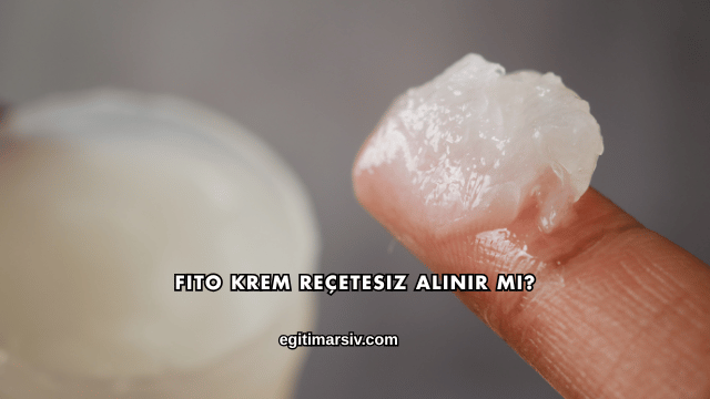 Fito Krem Reçetesiz Alınır mı?
