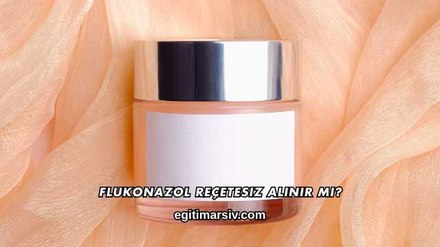 Flukonazol Reçetesiz Alınır mı?