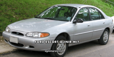 Ford Escort Alınır mı?