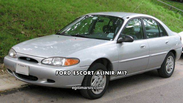 Ford Escort Alınır mı?