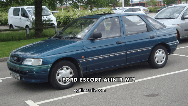 Ford Escort Alınır mı?