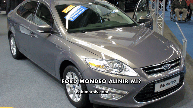 Ford Mondeo Alınır mı?