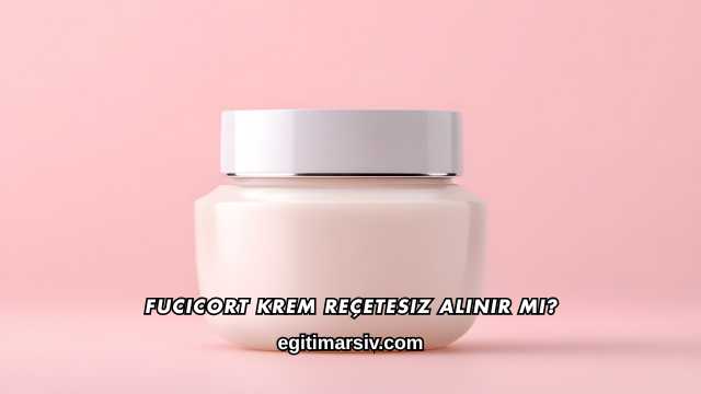 Fucicort Krem Reçetesiz Alınır mı?